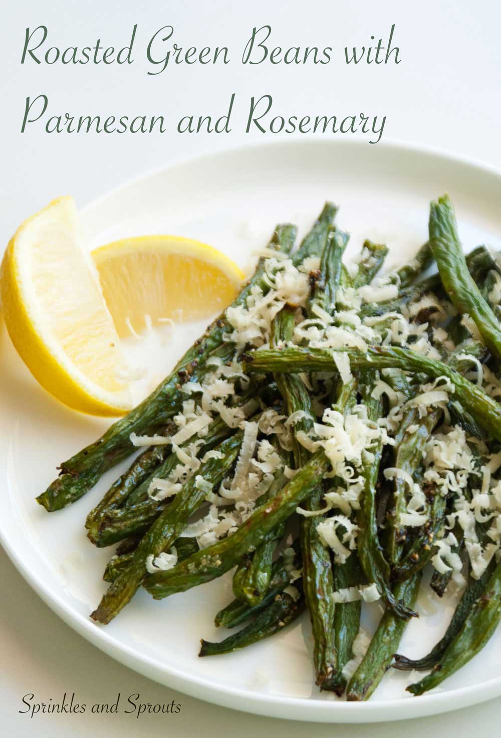 Roasted Green Beans with Parmesan and Rosemary. A great side dish, the beans are tender but crisp and the parmesan and rosemary marry amazingly together. 