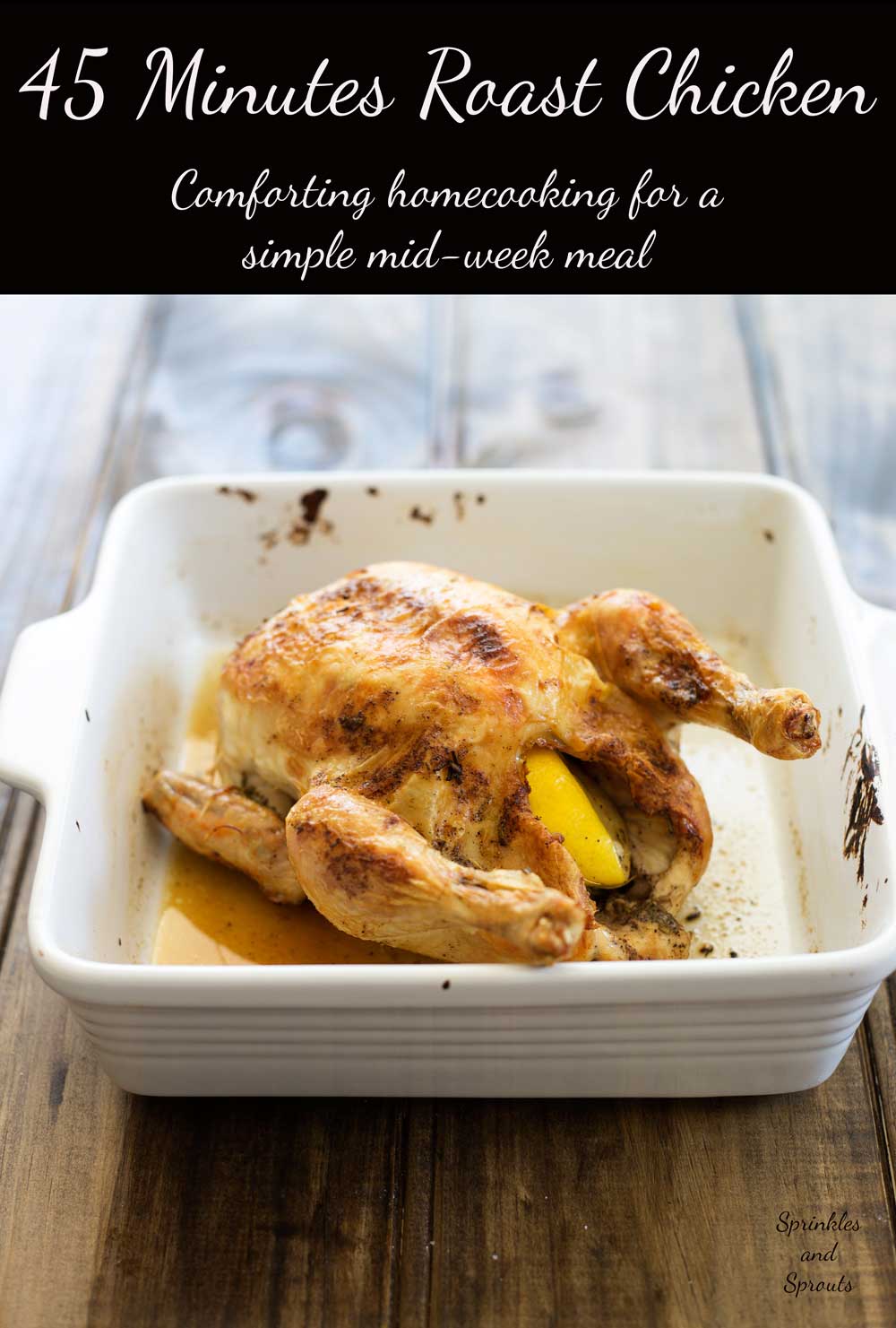 45 Minute Roast Chicken with Rosemary and Garlic. The ultimate comfort food and on the table in under an hour. Crispy skin, succulent meat and simple to make.