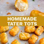 Pin Image: Homemade tater tots on a lined tray with text overlaid