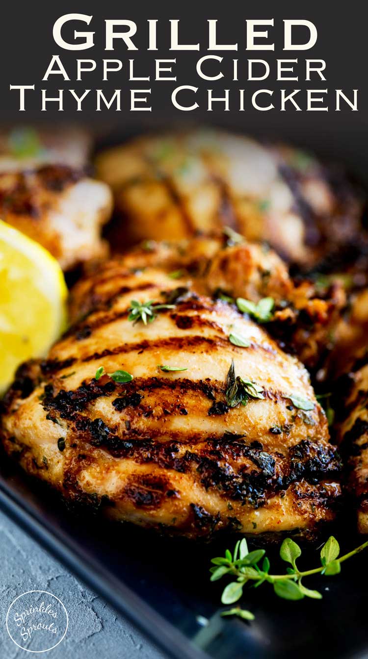 This Grilled Apple Cider Thyme Chicken is juicy and full of flavour, slightly sweet from the cider but with a wonderful floral note and savoury grilled flavour. From Sprinkles and Sprouts