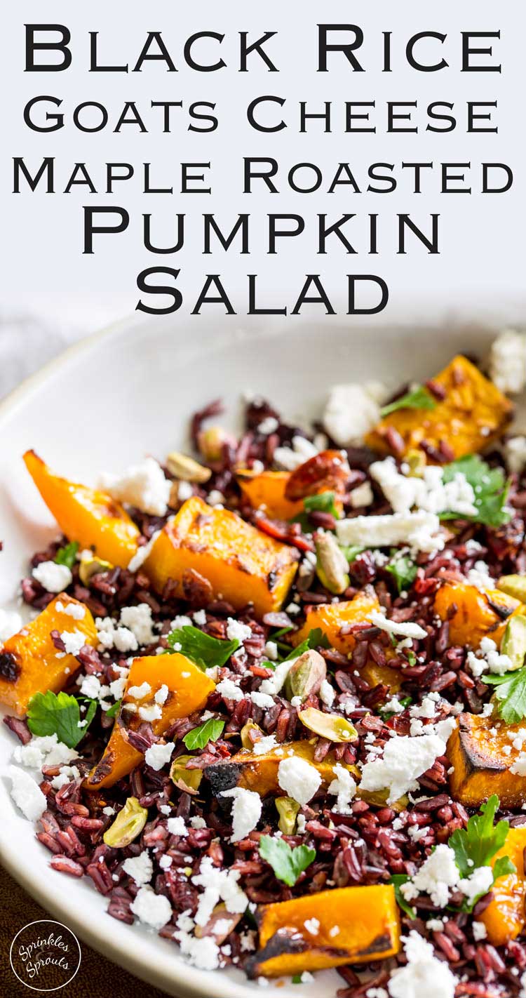 This Black Rice, Goats Cheese and Maple Roasted Pumpkin Fall Salad has it all!!! Nutty sweet black rice, sweet smoky pumpkin, fresh tangy goats cheese, sweet cranberries and crunchy pistachios. Delicious as a main or a side, this is the perfect dish for Thanksgiving. From Sprinkles and Sprouts.