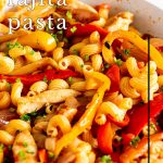 PINTEREST IMAGE: Chicken Fajita Pasta with text overlay