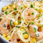 pinterest image: corn shrimp pasta with text overlaid