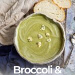 pin image: Rustic bowl of Broccoli and Stilton Soup with text overlaid