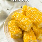 Pin Image: Corn on the cob cooked in the microwave with text overlaid