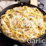 pin image: Creamy Garlic Parmesan Chicken Pasta in a pan with text overlaid
