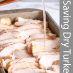 pin image: Dry turkey in a roasting tray with broth being poured over and text overlaid