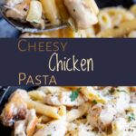 pin image: two pictures of cheesy chicken pasta with text overlaid